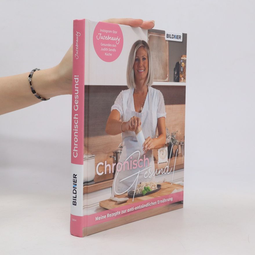 Judith Sendl Chronisch Gesund - Meine Rezepte zur anti-entzündlichen Ernährung