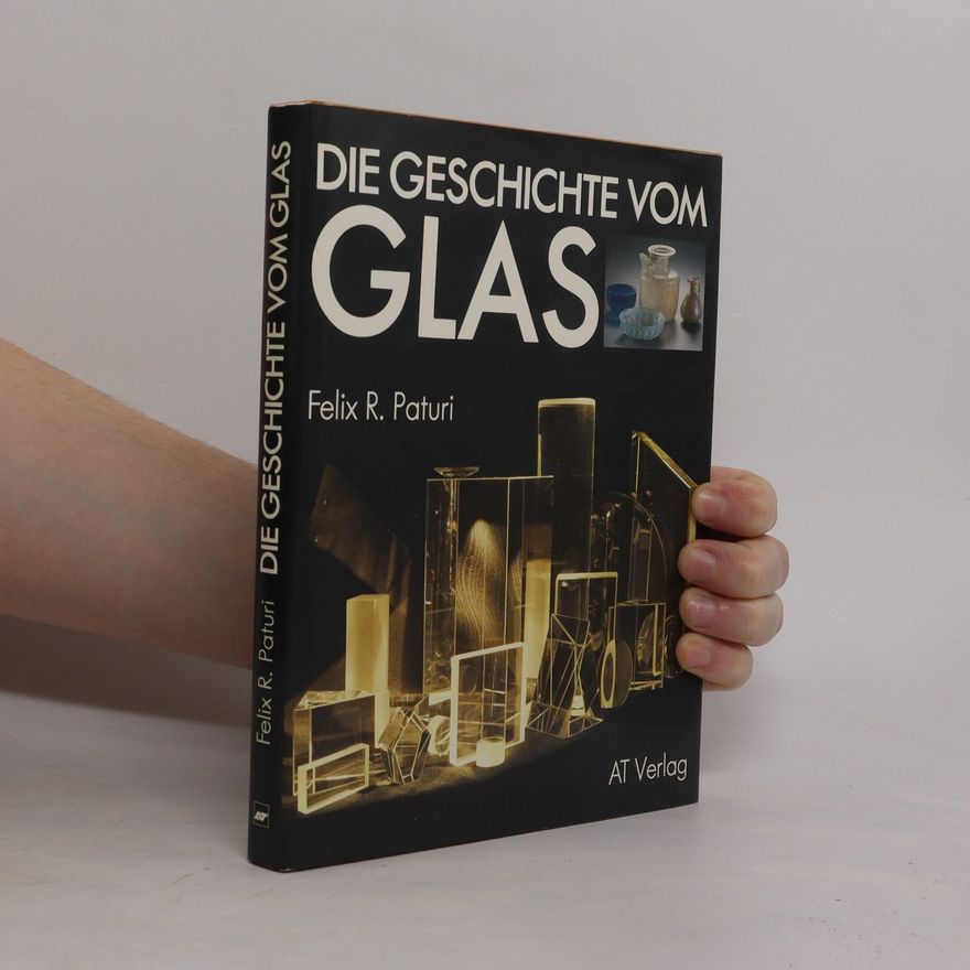 Felix R. Paturi Die Geschichte vom Glas