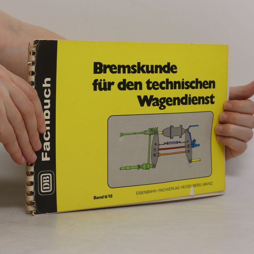 Friedrich Sauthoff Bremskunde für den technischen Wagendienst 9/12