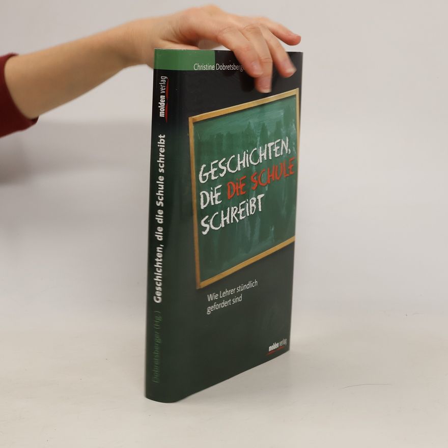 Christine Dobretsberger Geschichten, die die Schule schreibt