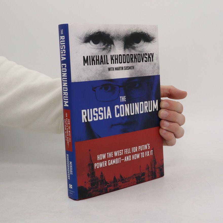 Michail Borissowitsch Chodorkowski The Russia Conundrum