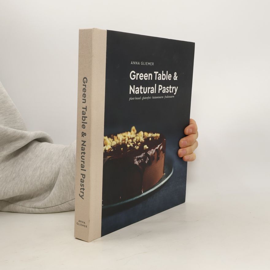 Anna Gliemer Green Table & Natural Pastry. plant-based - glutenfrei - histaminarm - fruktosearm