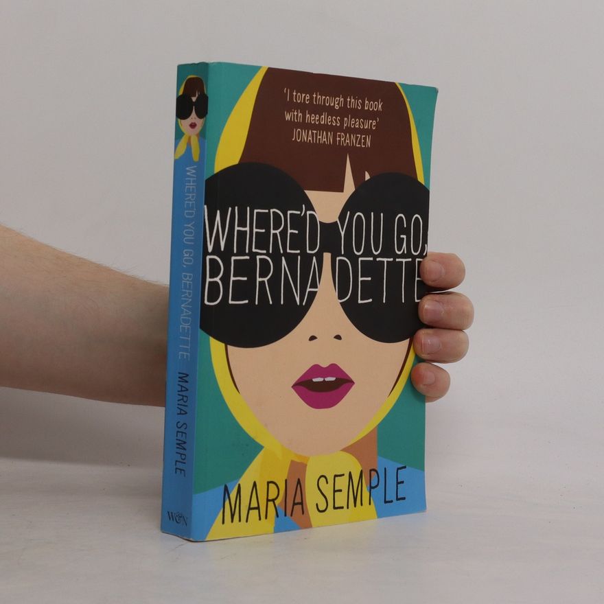 Maria Semple Where'd You Go, Bernadette