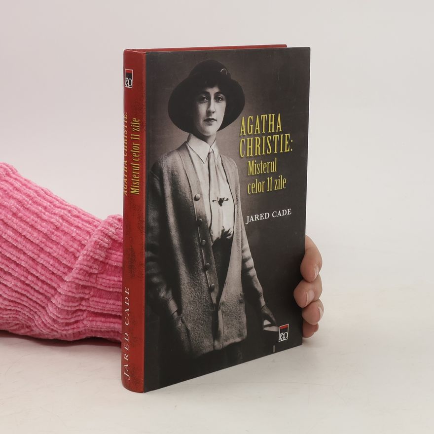 Jared Cade Agatha Christie: Misterul celor 11 zile