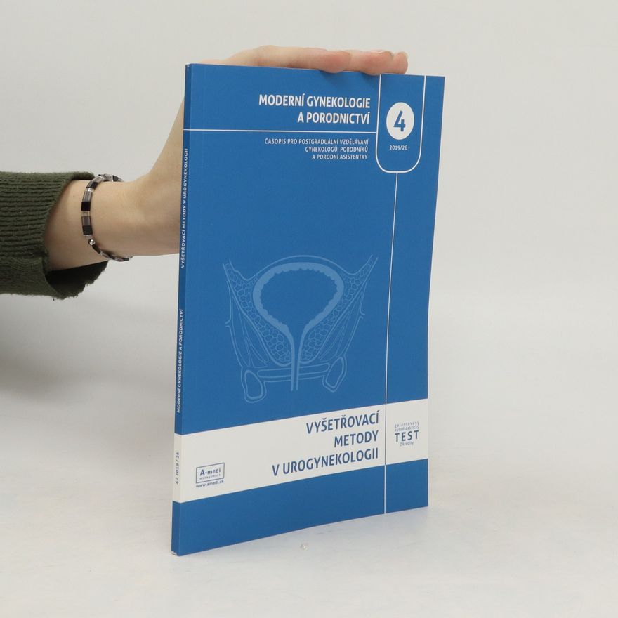 Kolektiv autorů Moderní gynekologie a porodnictví 4/2019. Vyšetřovací metody v urogynekologii