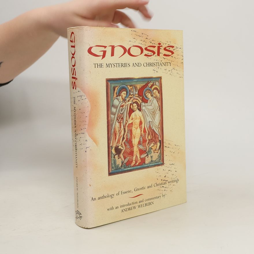 Andrew Welburn Gnosis. The Mysteries and Christianity