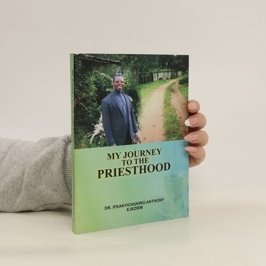 Ifeanyichukwu Anthony Ejeziem My Journey to the Priesthood