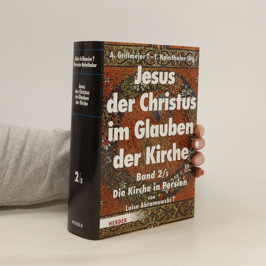 Luise Abramowski Jesus der Christus im Glauben der Kirche Band 2. Die Kirche in Persien