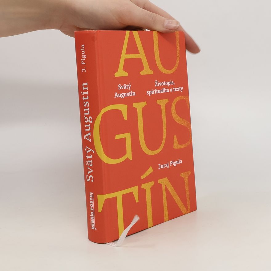 Juraj Pigula Svätý Augustín : životopis, spiritualita a texty