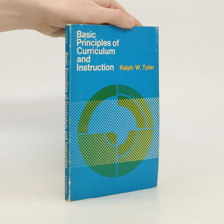 Ralph W. Tyler Basic Principles of Curriculum and Instruction