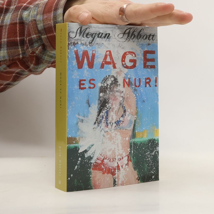 Megan Abbott Wage es nur!
