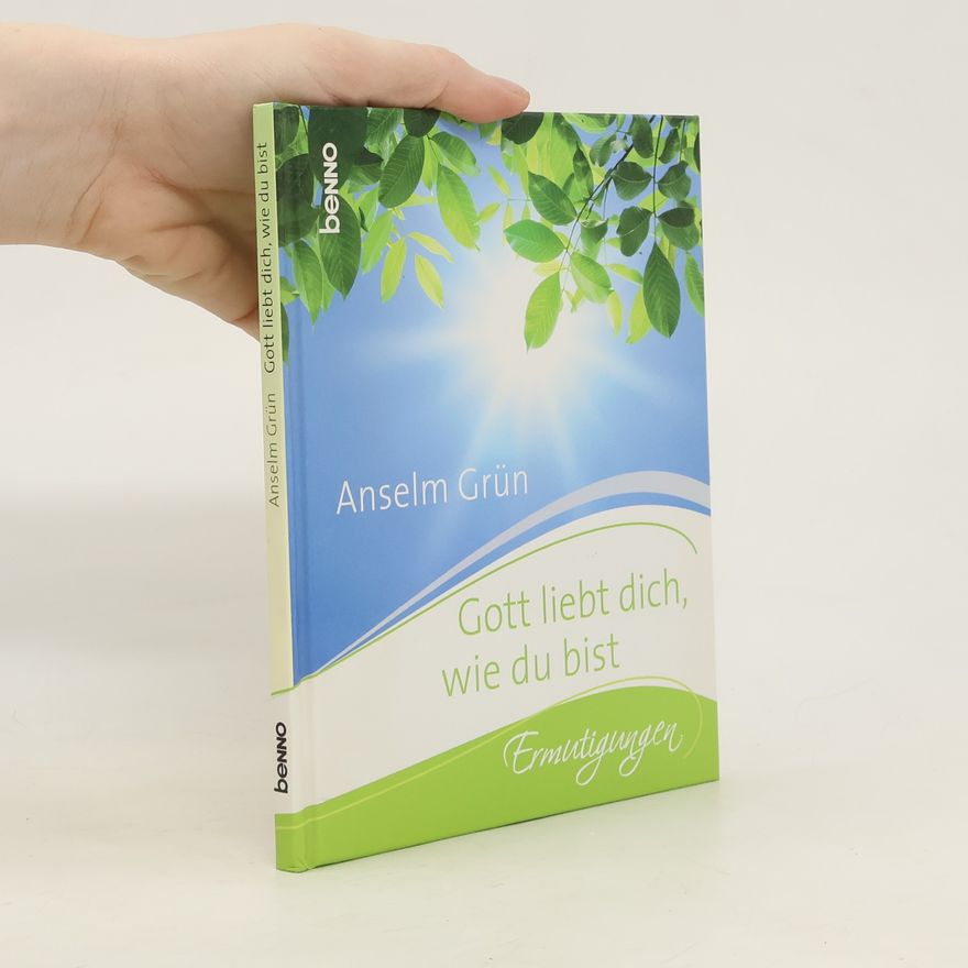 Anselm Grün Gott liebt dich, wie du bist