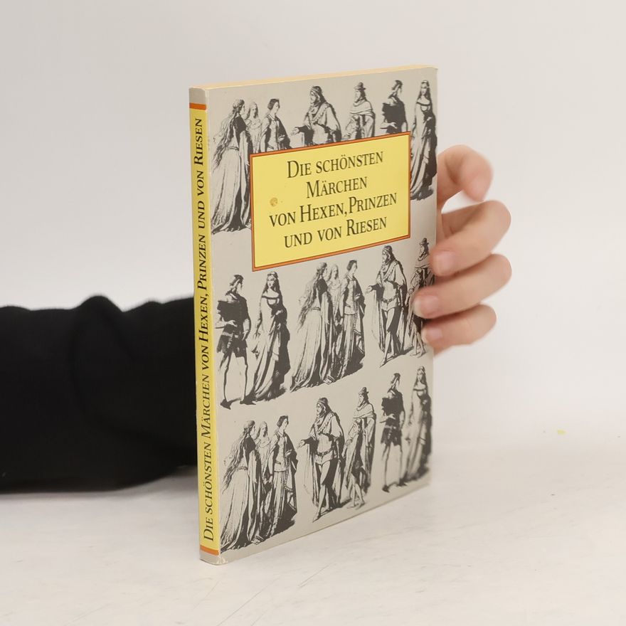 Autorenkollektiv Die schönsten Märchen von Hexen, Prinzen und von Riesen