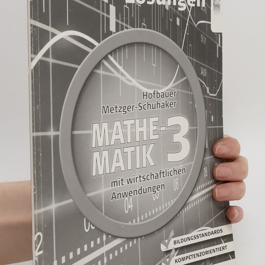 Peter Hofbauer Mathematik mit wirtschaftlichen Anwendungen, Band 3 für Höhere Lehranstalten für Humanberufe, Lösungen