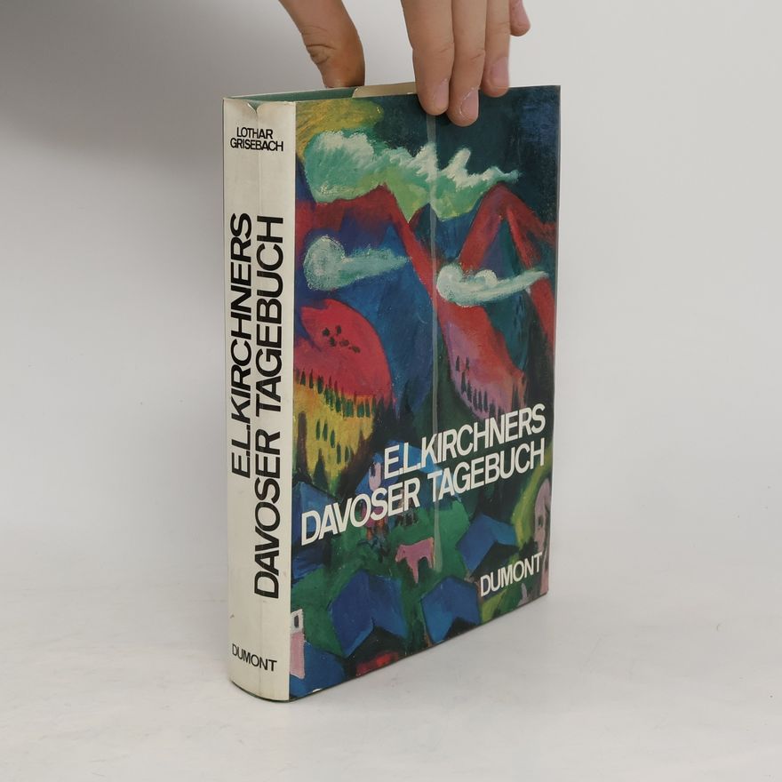 Lothar Grisebach E.L. Kirchners Davoser Tagebuch
