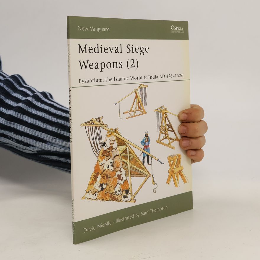 David Nicolle Medieval Siege Weapons
