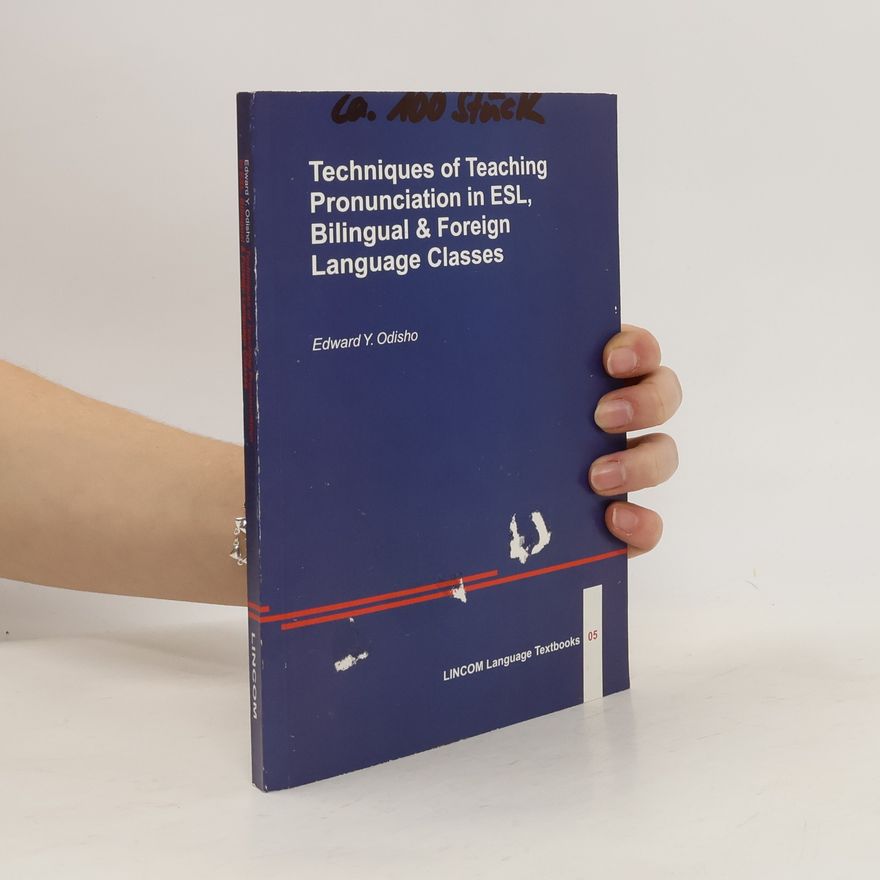 Edward Y. Odisho Techniques of teaching pronunciation in ESL, bilingual & foreign language classes