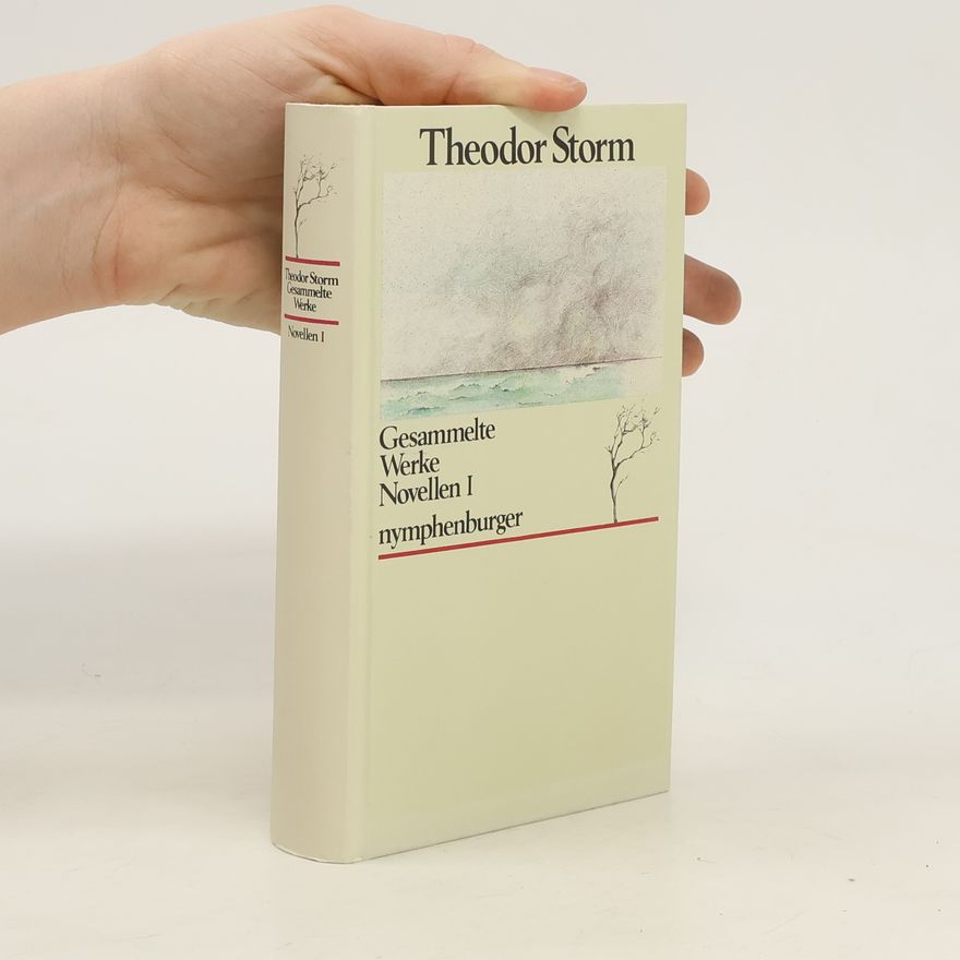Theodor Storm Gesammelte Werke. Novellen I