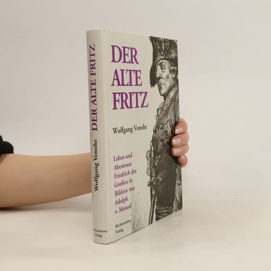 Wolfgang Venohr Der alte Fritz