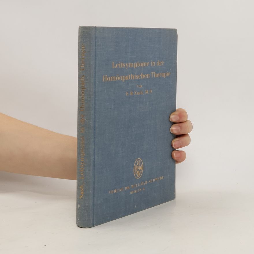 E. B. Nash Leitsymptome in der homöopathischen Therapie