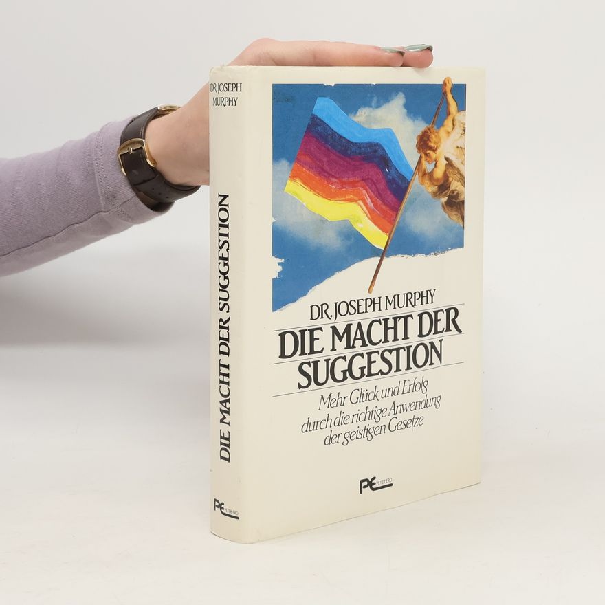 Joseph Murphy Die Macht der Suggestion