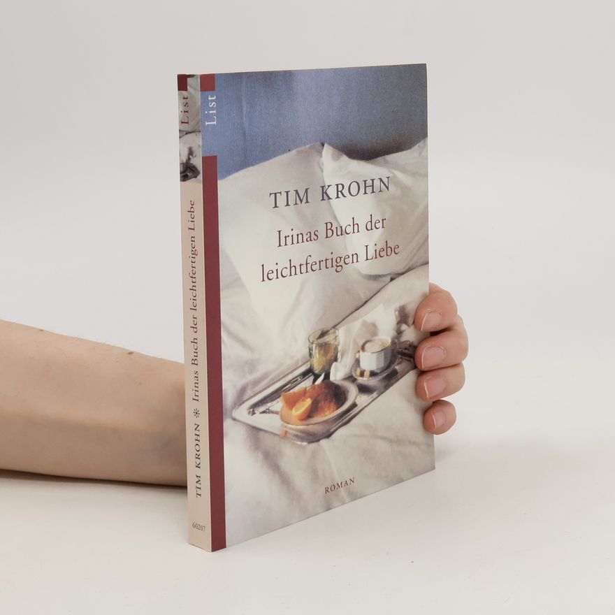 Tim Krohn Irinas Buch der leichtfertigen Liebe