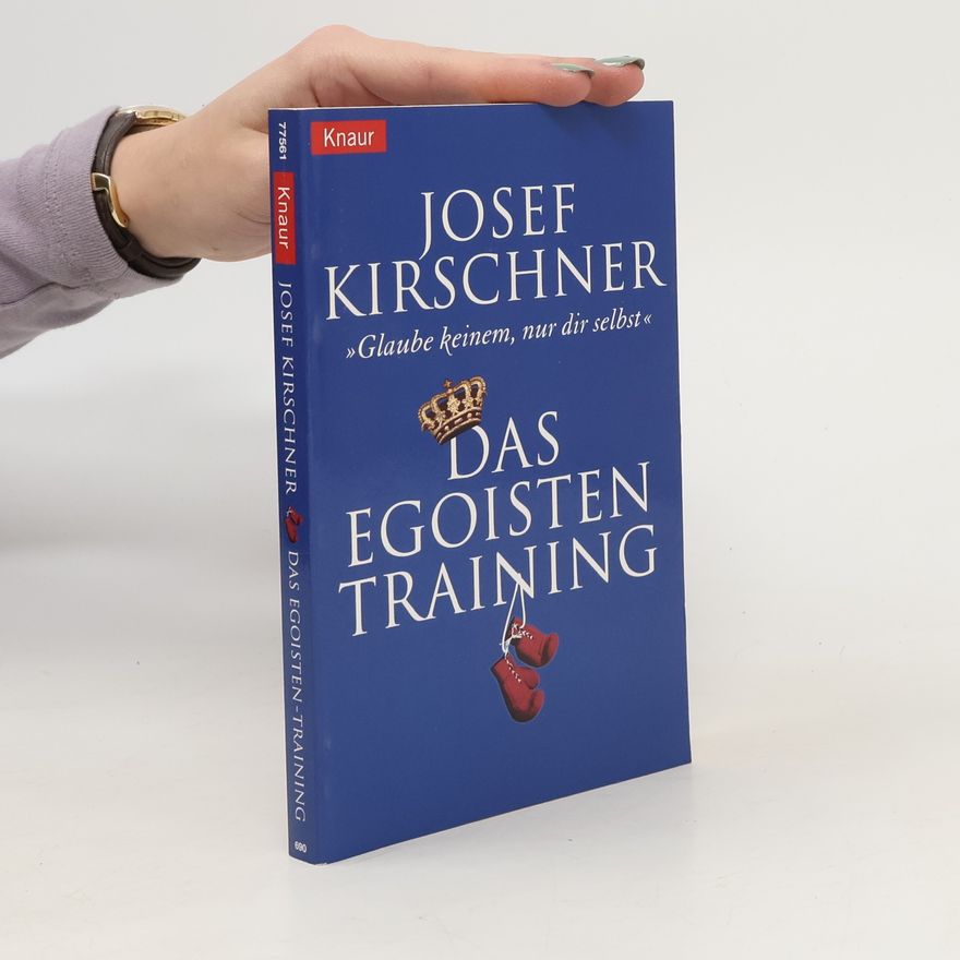Josef Kirschner Das Egoisten-Training
