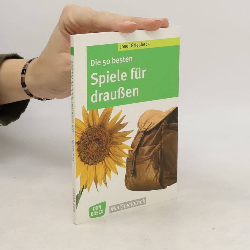 Josef Griesbeck Die 50 besten Spiele für draußen
