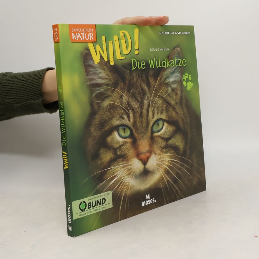 Annett Stütze Expedition Natur: WILD! Die Wildkatze