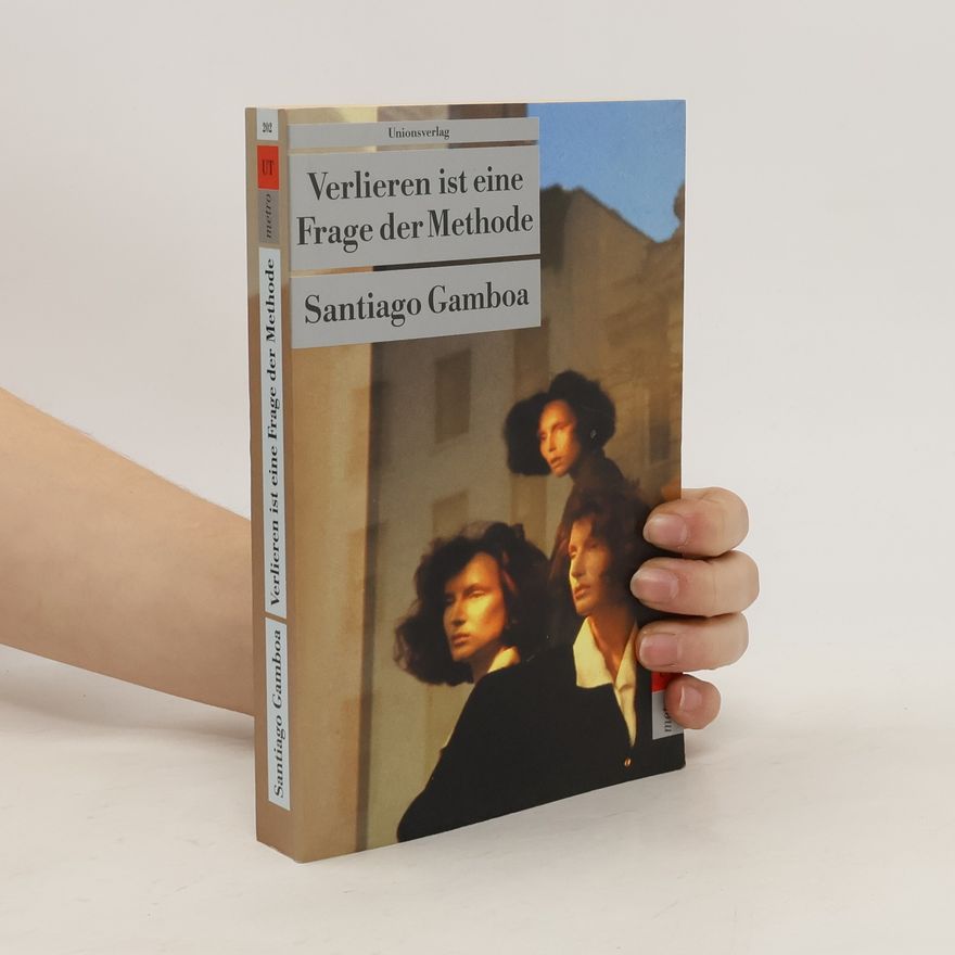 Santiago Gamboa Verlieren ist eine Frage der Methode. Kriminalroman