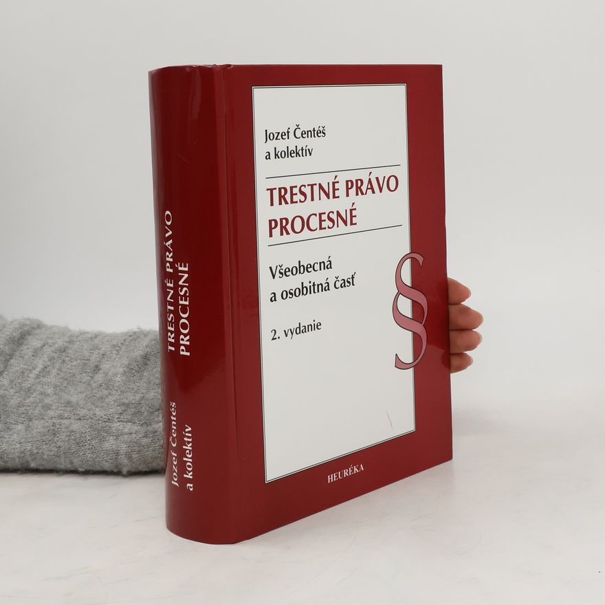 Jozef Čentéš Trestné právo procesné. Všeobecná a osobitná časť. 2. vyd.