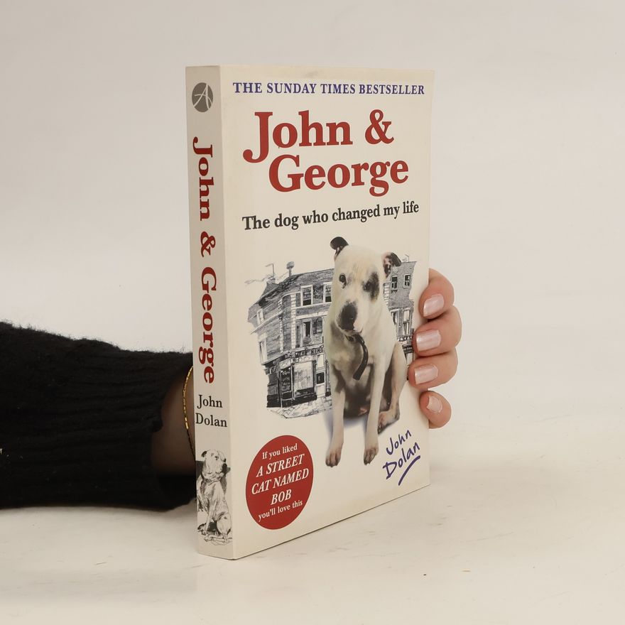 John Dolan John & George. George - Der Hund, der mir das Leben rettete, englische Ausgabe