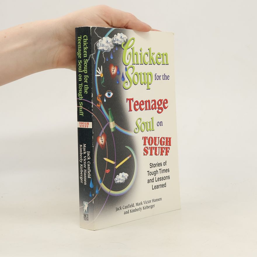 Kimberly Kirberger Chicken Soup for the Teenage Soul on Tough Stuff