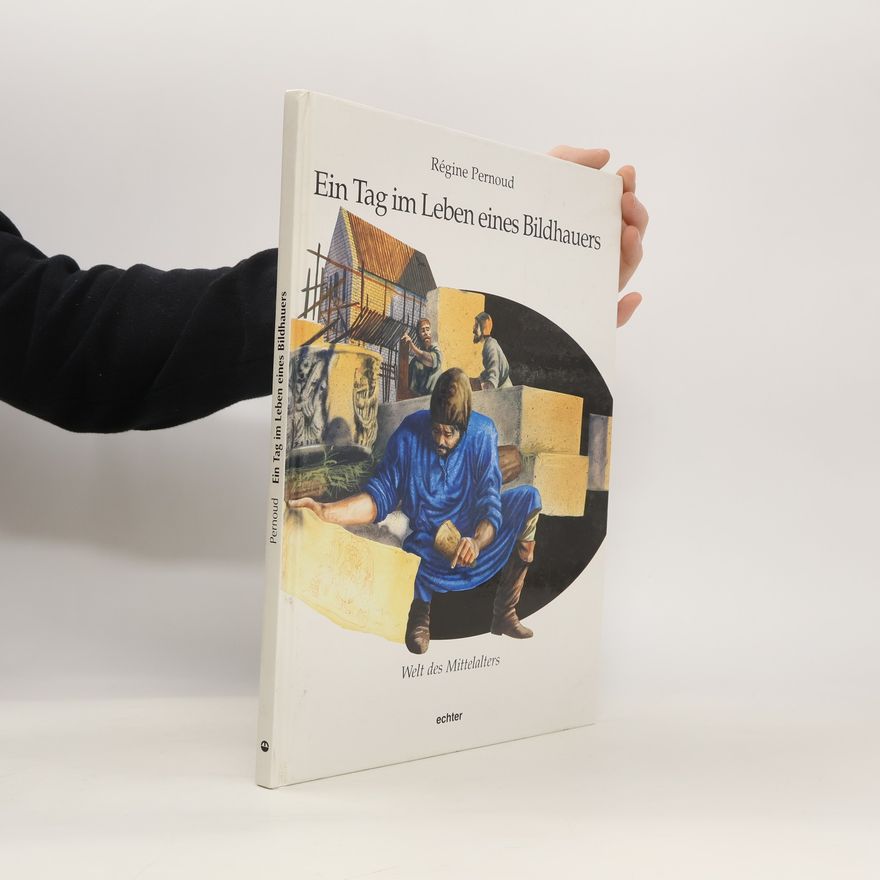 Régine Pernoud Ein Tag im Leben eines Bildhauers