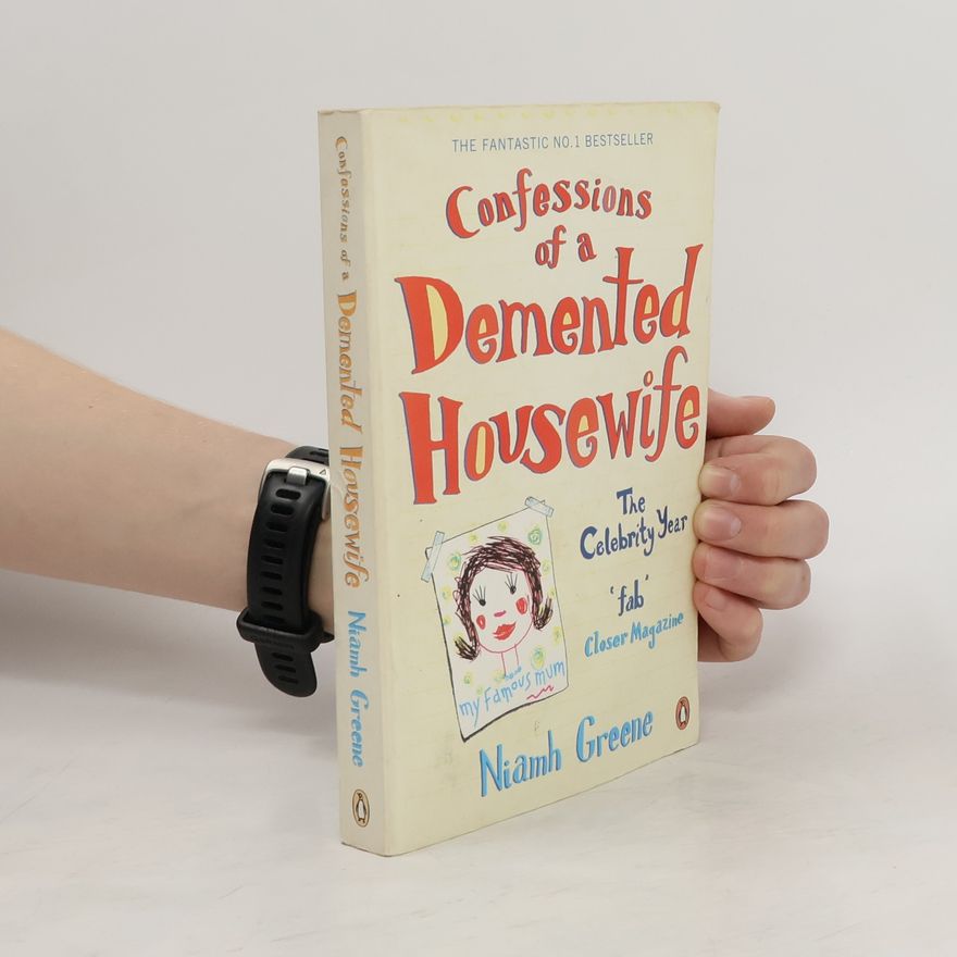 Niamh Greene Confessions of a Demented Housewife. The Celebrity Year