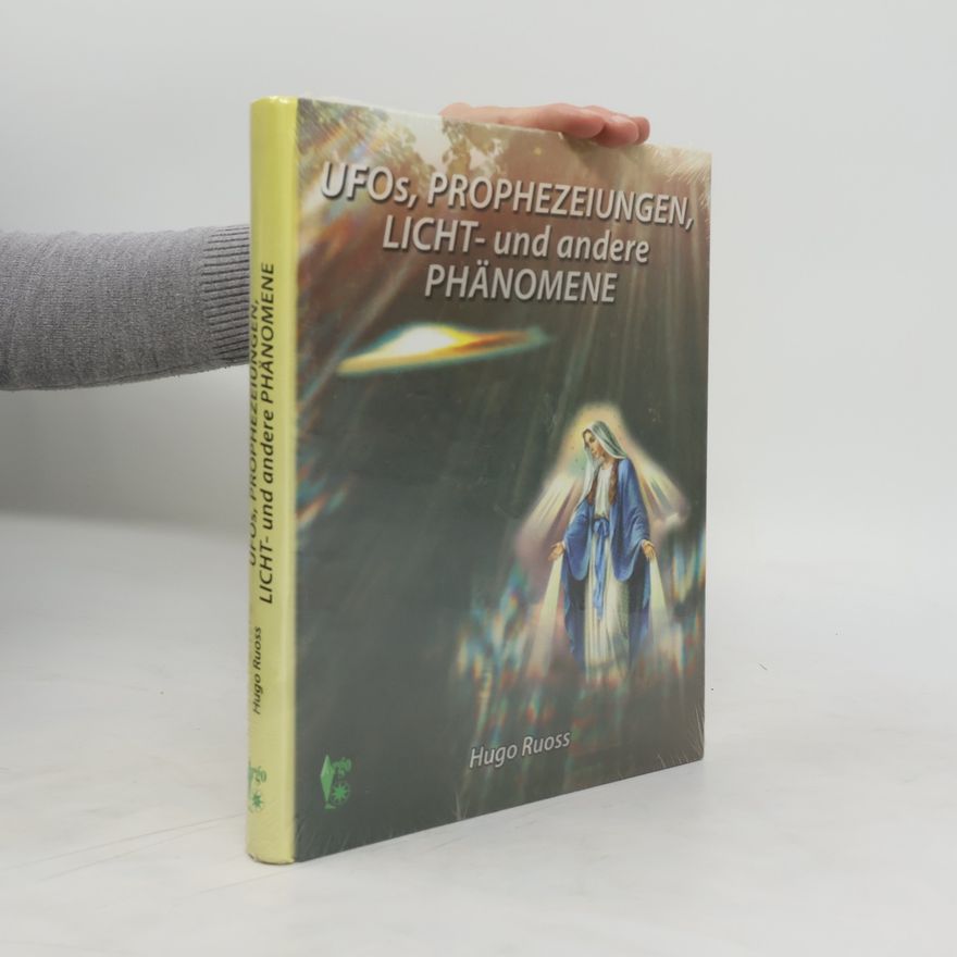 Hugo Ruoss UFOs, Prophezeiungen, Licht- und andere Phänomene