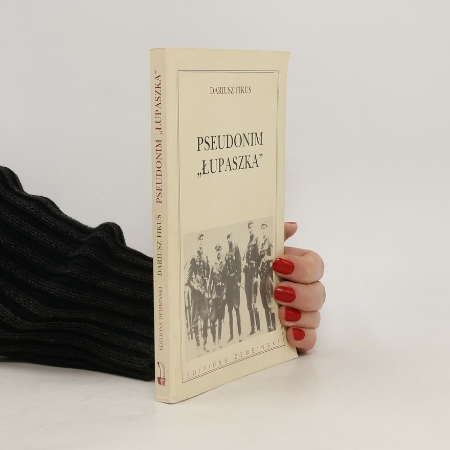 Dariusz Fikus Pseudonim "Łupaszka"