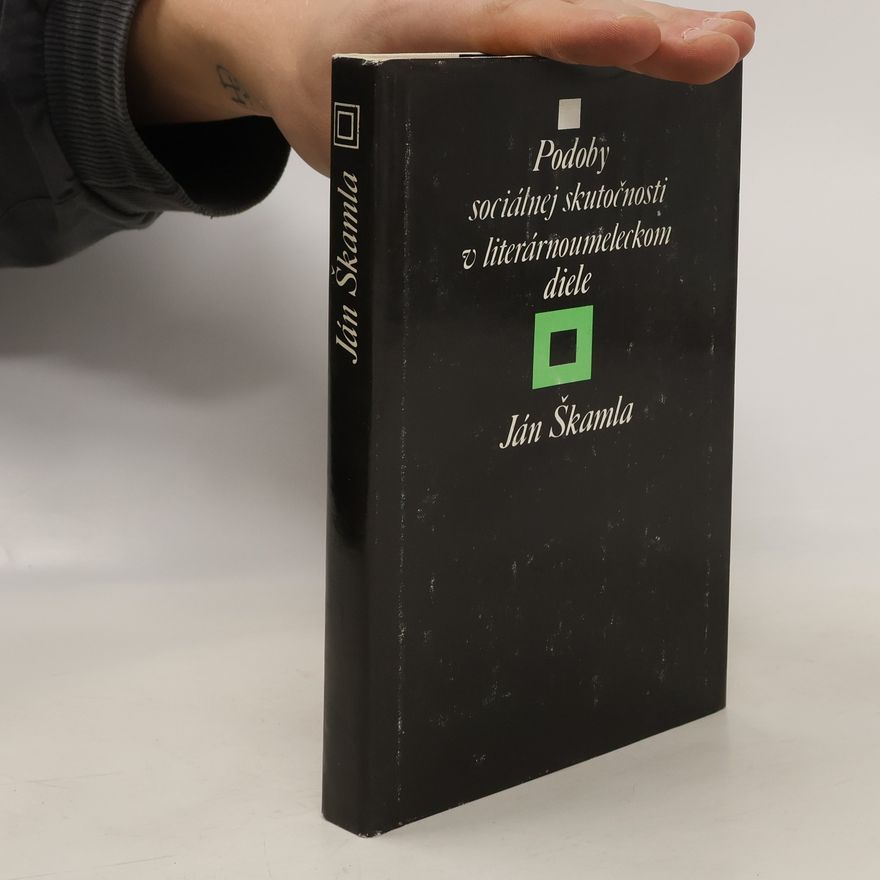 Ján Škamla Podoby sociálnej skutočnosti v literárnoumeleckom diele