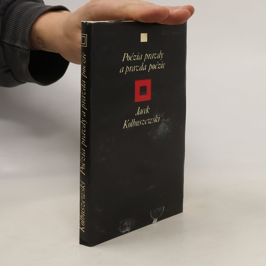 Jacek Kolbuszewski Poézia pravdy a pravda poézie