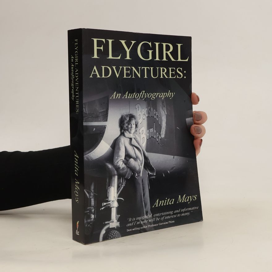 Anita Mays Flygirl Adventures. An Autoflyography