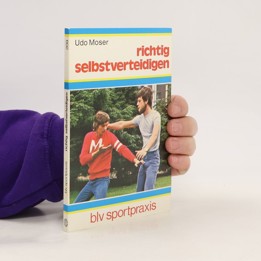 Udo Moser Richtig selbstverteidigen
