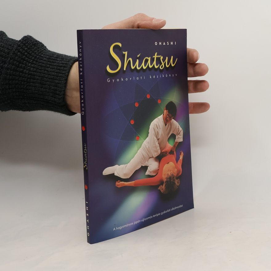 Wataru Ohashi Shiatsu. Gyakorlati kézikönyv.