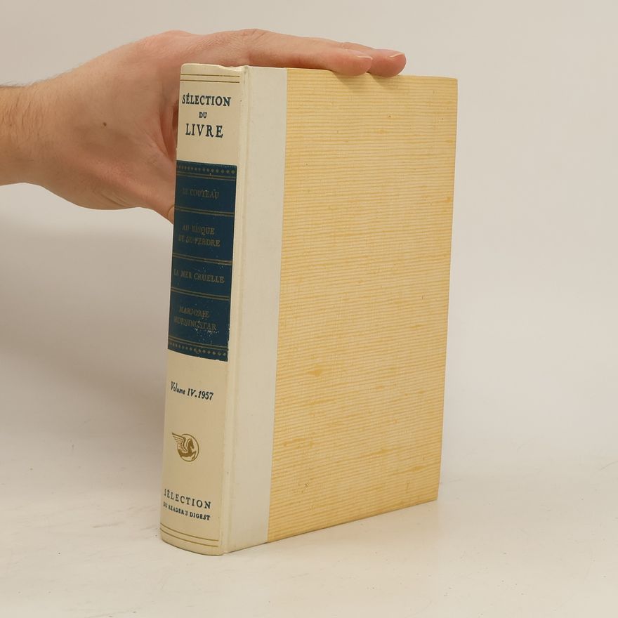 Kolektiv autorů Sélection du Livre IV.: Le Couteau. Au risque de se perdre. La Mer cruelle. Marjorie Morningstar