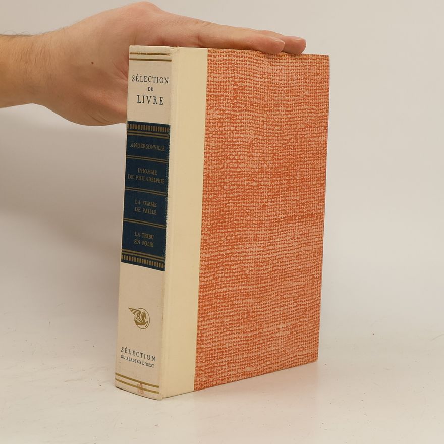 Kolektiv autorů Sélection du livre: Andersonville. L'Homme de Philadelphie. La Femme de Paille. La Tribu en Folie