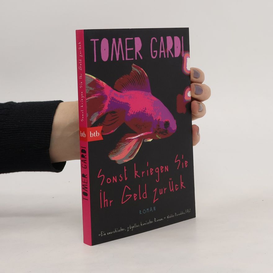 Tomer Gardi Sonst kriegen Sie Ihr Geld zurück