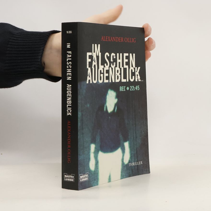 Alexander Ollig Im falschen Augenblick. Thriller