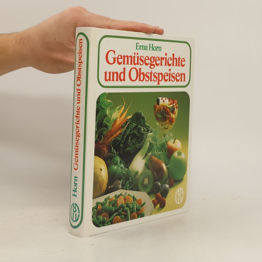 Erna Horn Gemüsegerichte und Obstspeisen