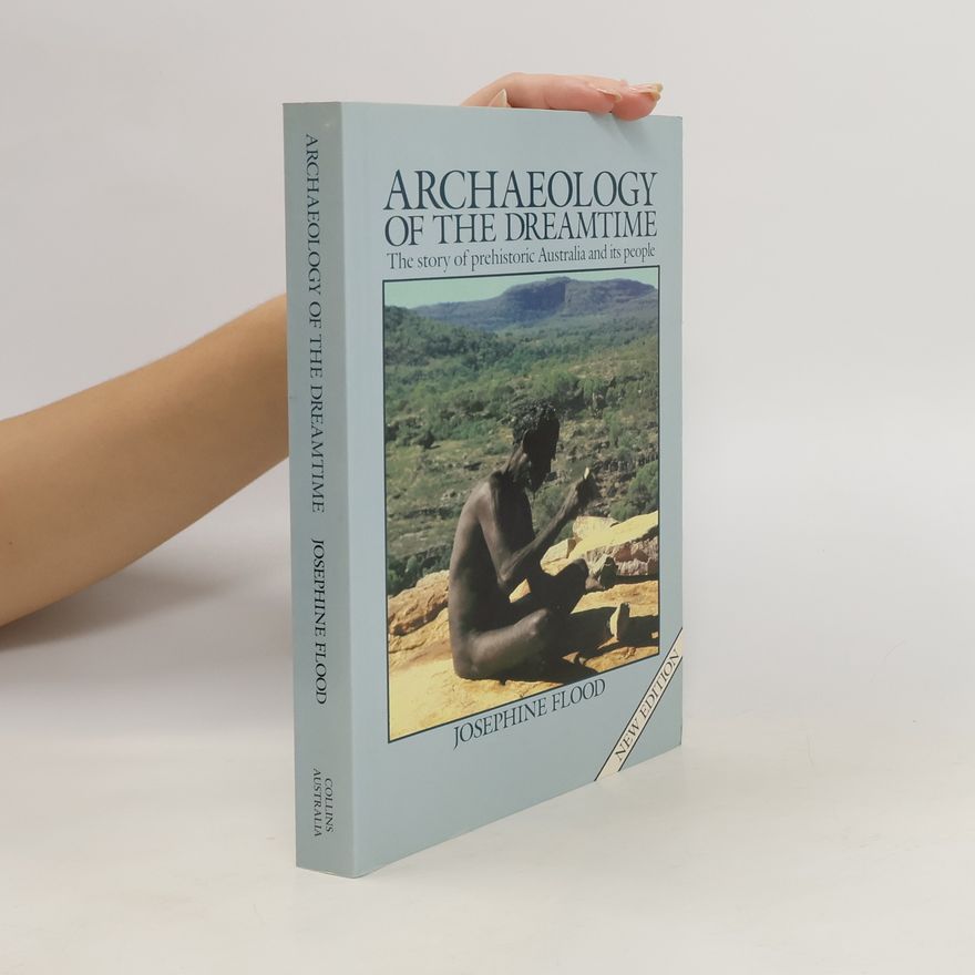Josephine Flood Archaeology of the Dreamtime