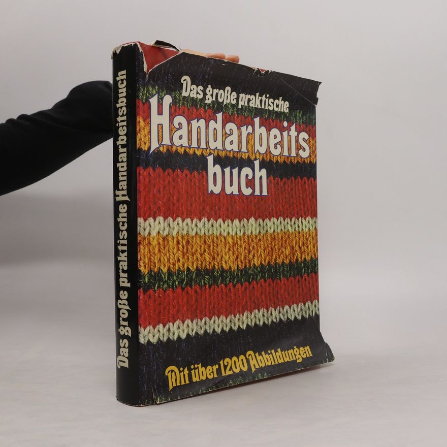 Autorenkollektiv Das grosse praktische Handarbeitsbuch. Mit über 1200 Abbildungen