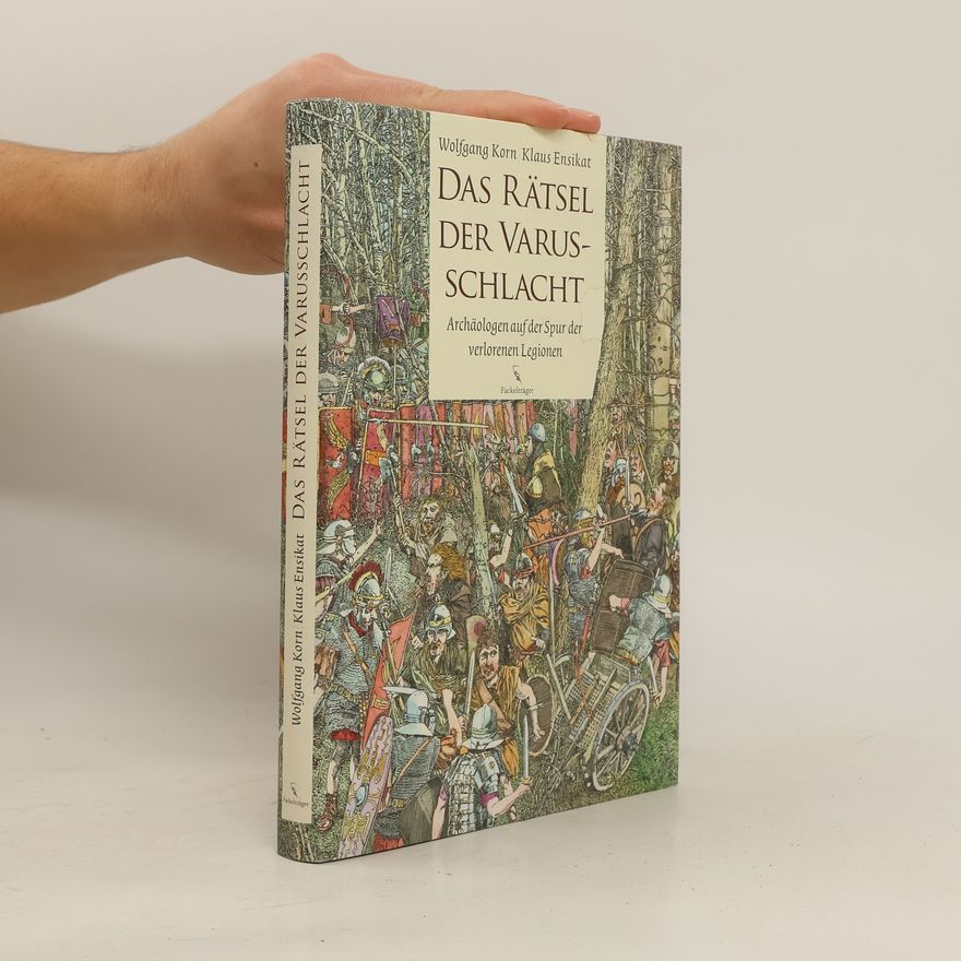 Wolfgang Korn Das Rätsel der Varusschlacht